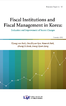 Fiscal Institutions and Fiscal Management in Korea: Evaluation and Improvement of Recent Changes