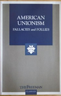 American Unionism: Fallacies and Follies  