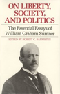 On Liberty, Society, and Politics: The Essential Essays of William Graham 