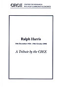Ralph Harris: 10th December 1924--19th October 2006: A Tibute by the CRCE