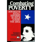 Combating Poverty: Innovative Social Reforms in Chile During the 1980s