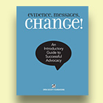Evidence, Messages, Change! An Introductory Guide to Successful Advocacy 