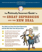 The Politically Incorrect Guide™ to the Great Depression and the New Deal 