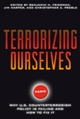 Terrorizing Ourselves 
