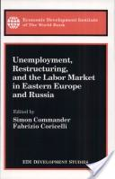 Unemployment, Restructuring, and the Labor Market in Eastern Europe and Russia