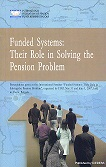 Funded Systems: Their Role in Solving the Pension Problem