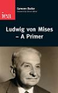 Ludwig von Mises - A Primer