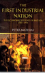 The First Industrial Nation: The Economic History of Britain 1700-1914 