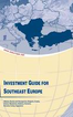 Investment Guide for Southeast Europe