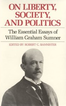On Liberty, Society, and Politics: The Essential Essays of William Graham 