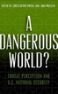 A Dangerous World? Threat Perception and U.S. National Security