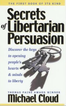 Secrets of Libertarian Persuasion 