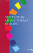 The Future of Southeast Europe: Towards European Integration