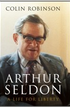 Arthur Seldon: A Life for Liberty