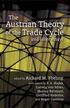 The Austrian Theory of the Trade Cycle and Other Essays