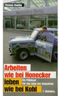 Arbeiten wie bei Honecker, leben wie bei Kohl
