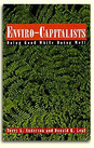 Enviro-Capitalists: Doing Good While Doing Well 