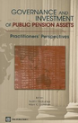Governance and Investment of Public Pension Assets: Practitioners' Perspectives 