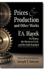 Prices and Production and Other Works: F.A. Hayek on Money, The Business Cycle, and the Gold Standard 