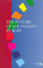 The Future of Southeast Europe: Towards European Integration